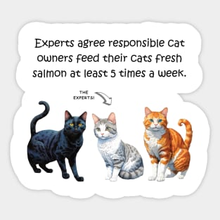 Experts agree responsible cat owners feed their cats fresh salmon at least 5 times a week - funny watercolour cat design Sticker